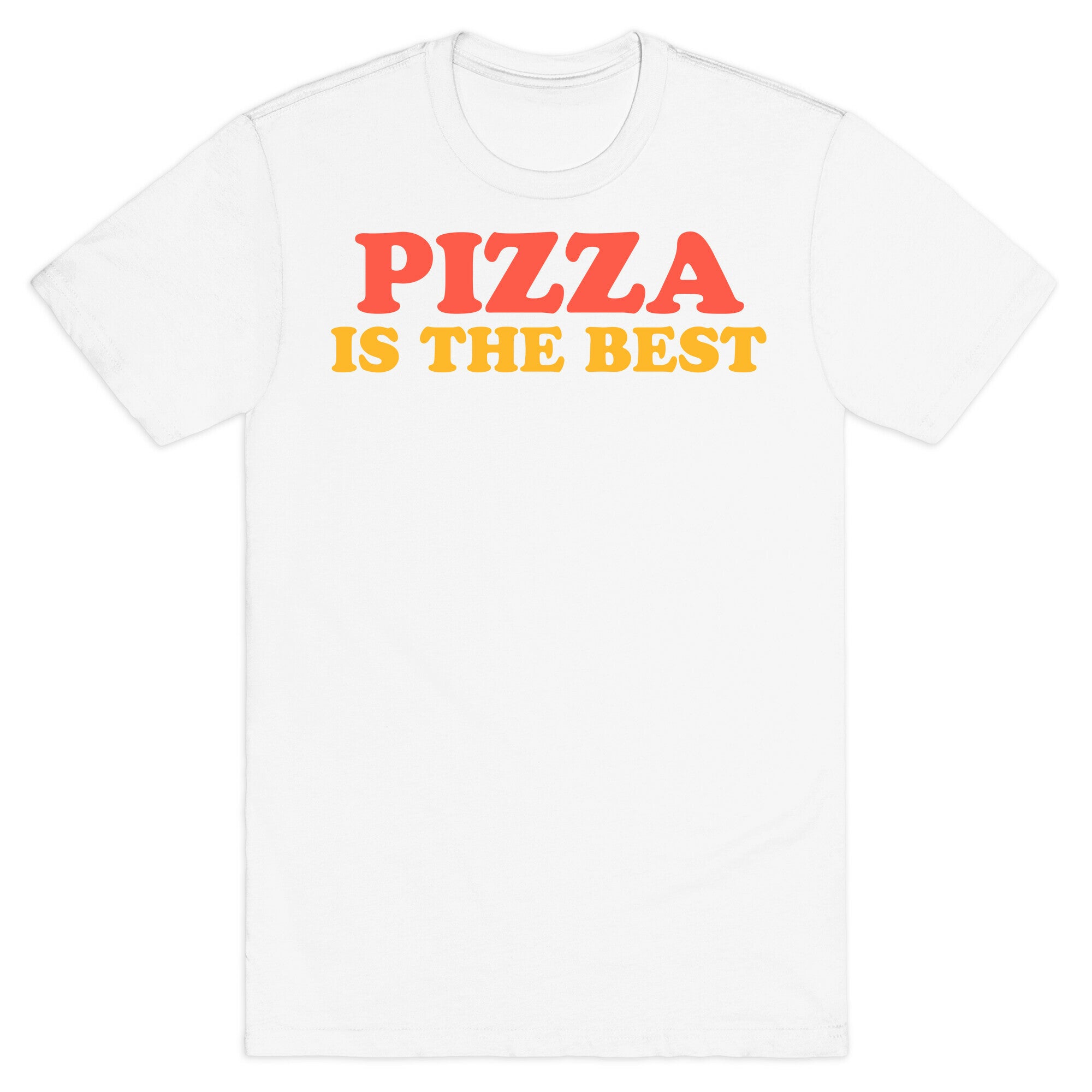Pizza is the Best T-Shirt
